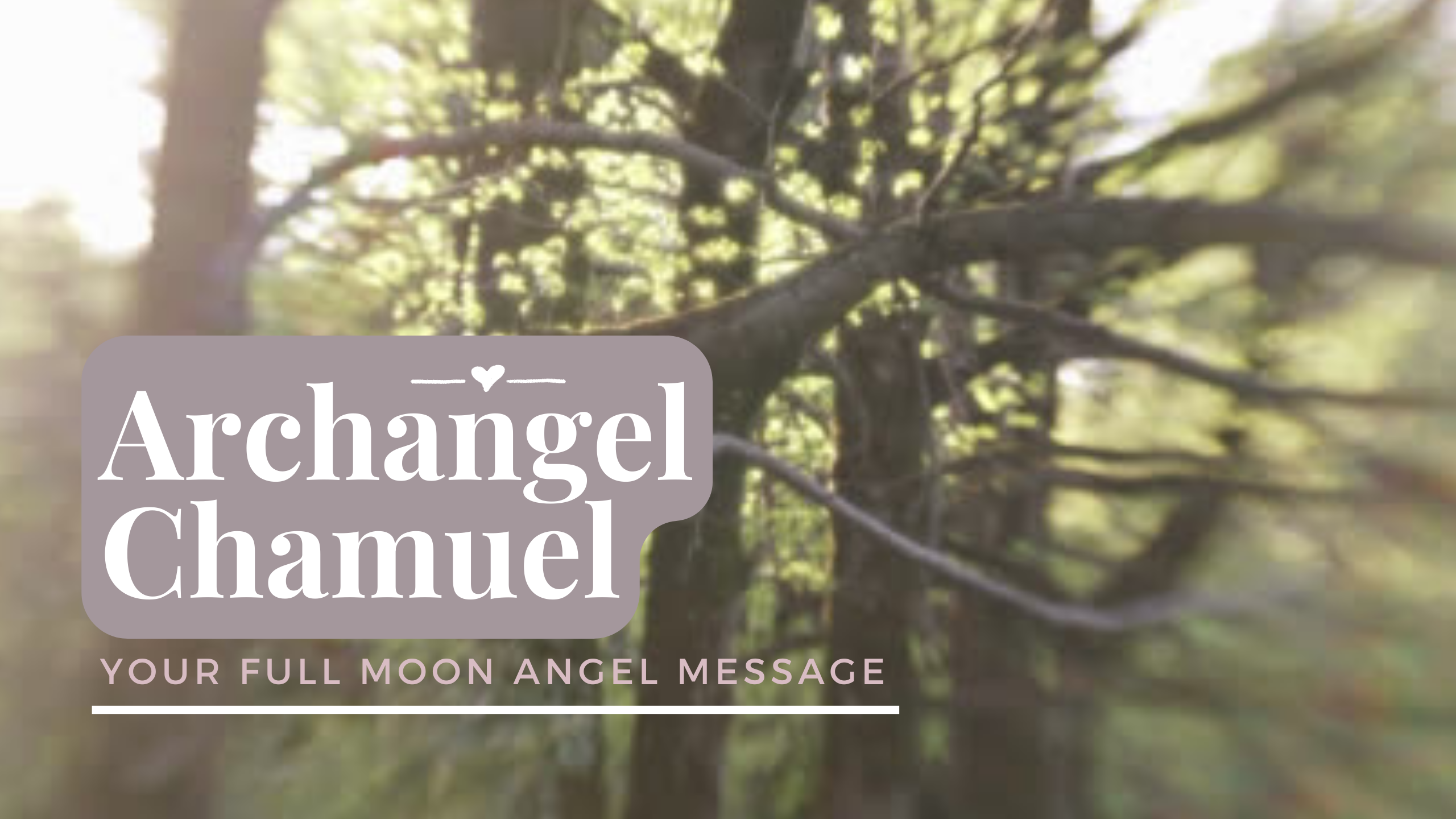 Gemini Full Moon Angel Message - Archangel Chamuel 